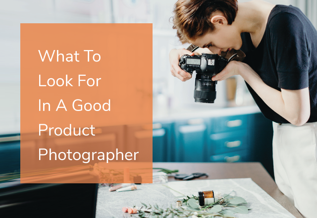 feature graphic with title "what to look for in a good product photographer"